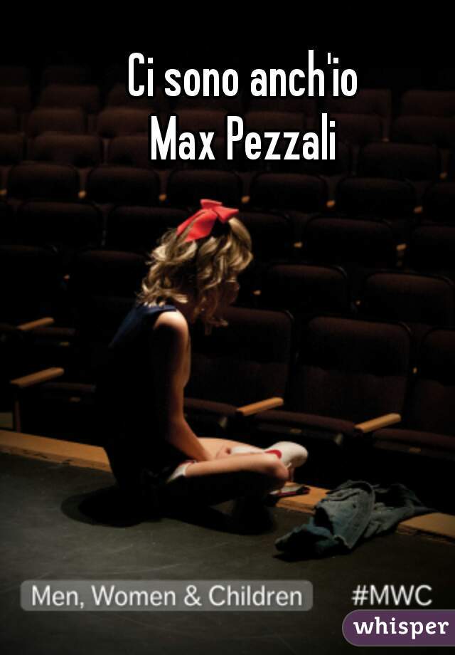 Ci sono anch'io
Max Pezzali