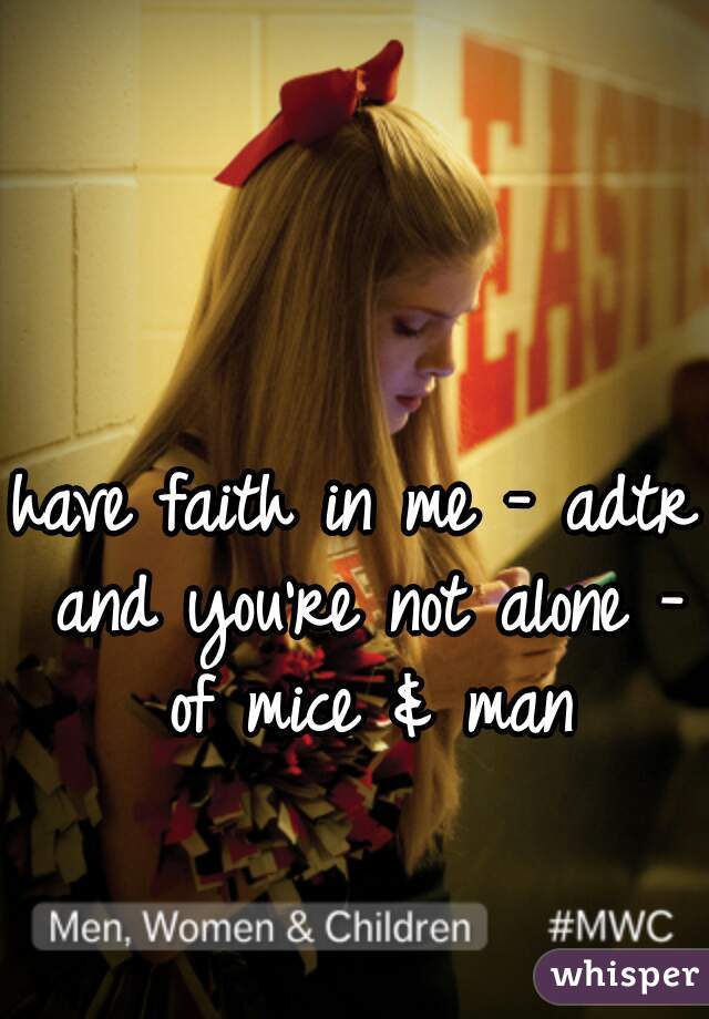 have faith in me - adtr and you're not alone - of mice & man