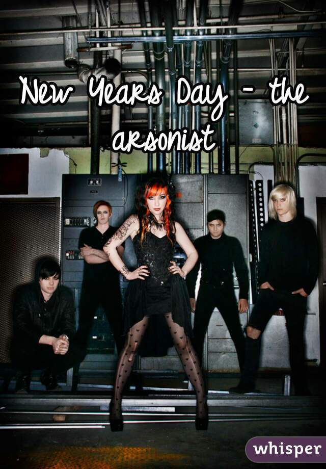 New Years Day - the arsonist 