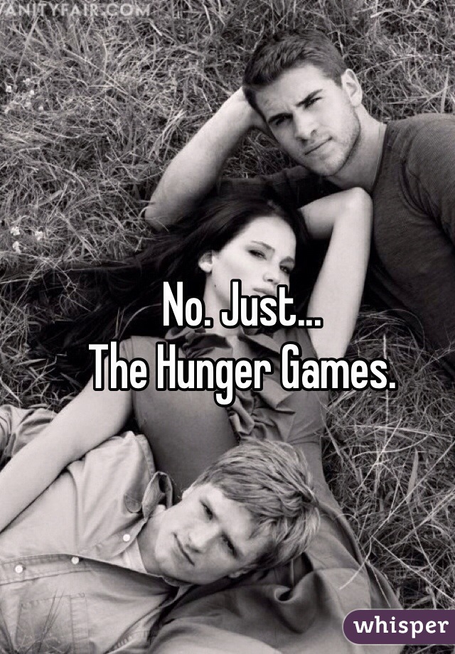 No. Just... 
The Hunger Games. 