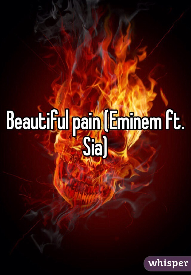 Beautiful pain (Eminem ft. Sia)