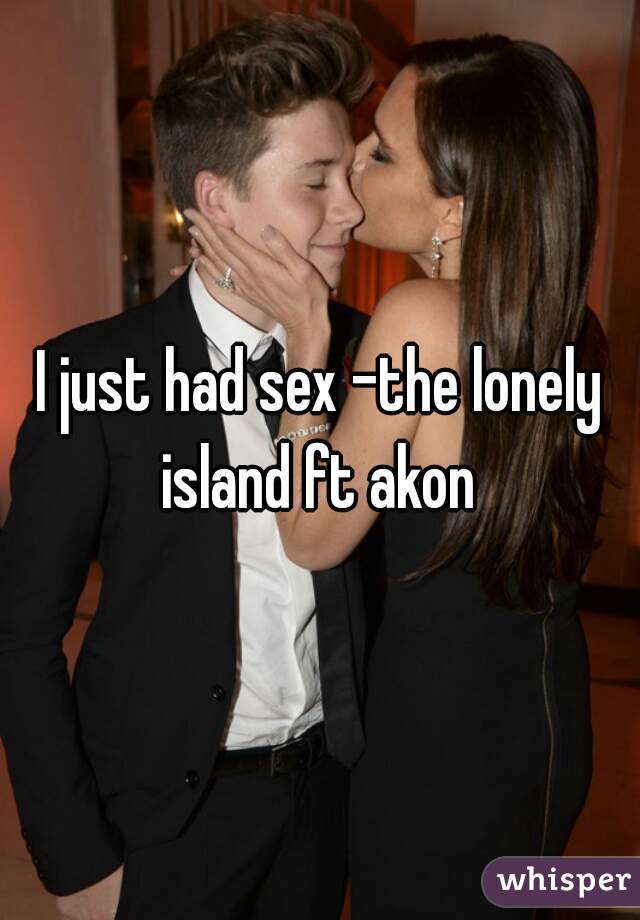 I just had sex -the lonely island ft akon 