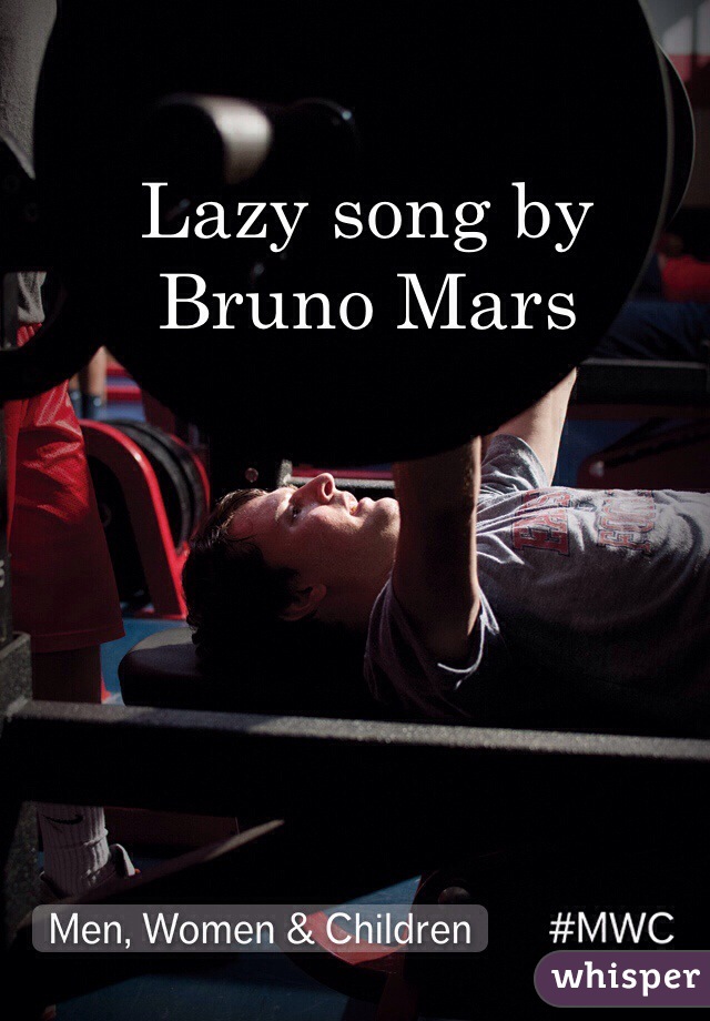 Lazy song by Bruno Mars