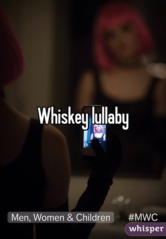 Whiskey lullaby