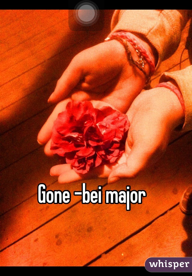 Gone -bei major 
