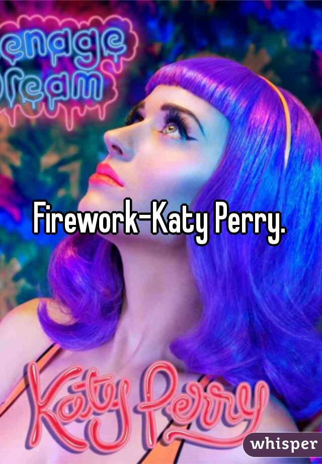 Firework-Katy Perry.