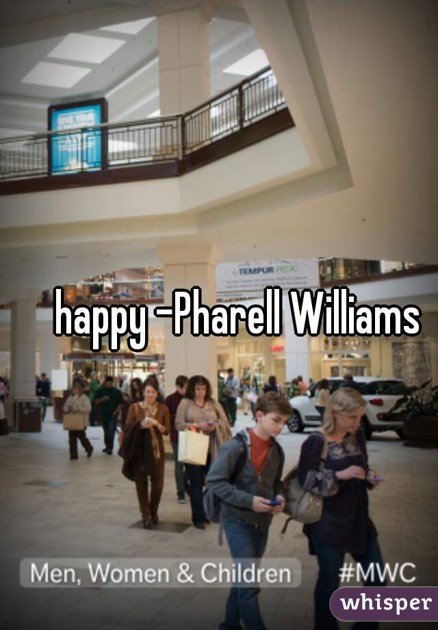 happy -Pharell Williams