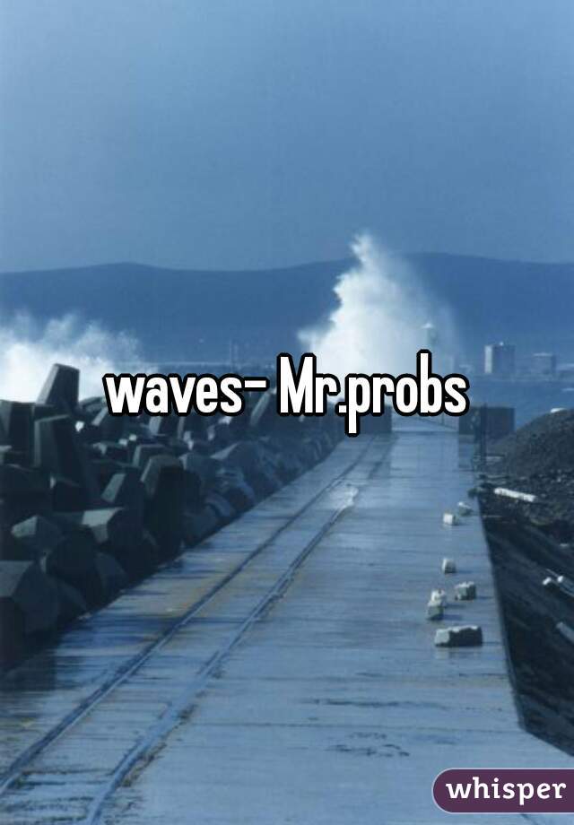 waves- Mr.probs