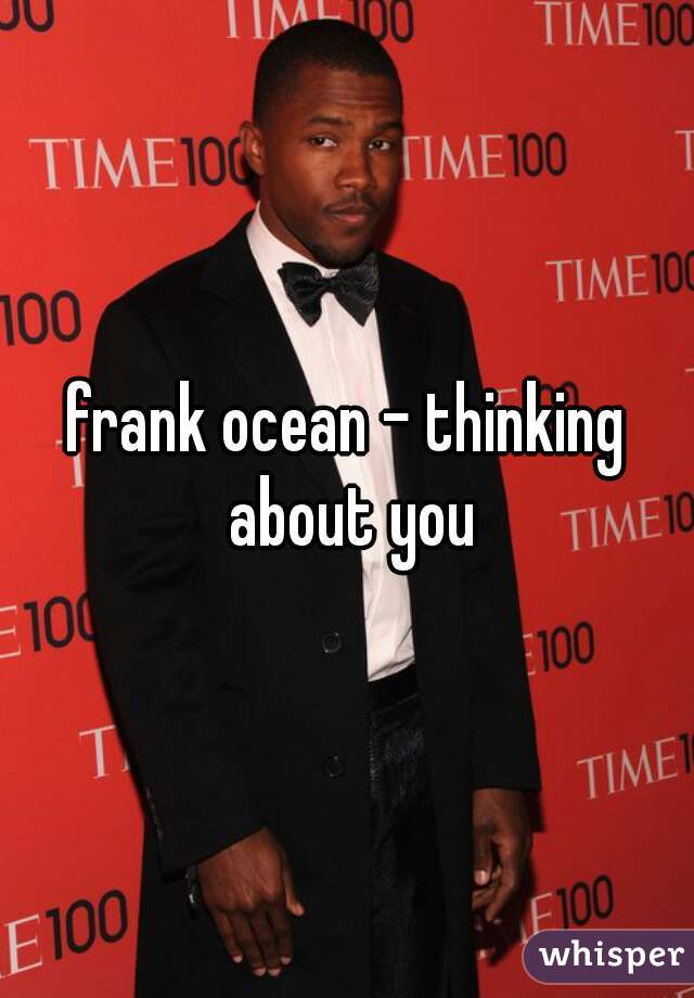 frank ocean - thinking about you