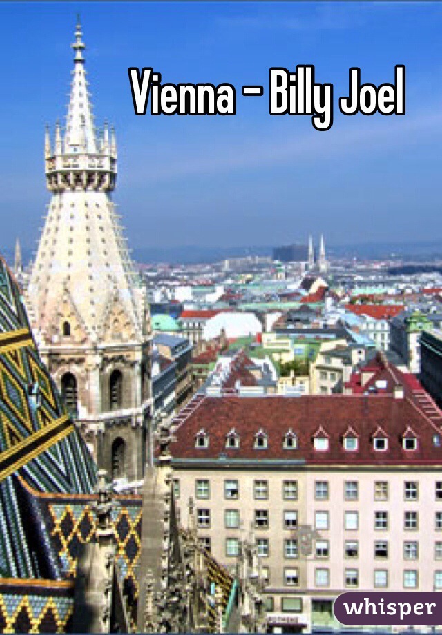 Vienna - Billy Joel