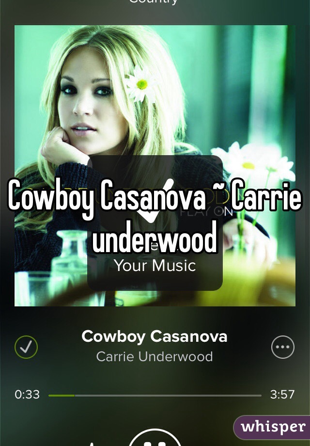 Cowboy Casanova ~ Carrie underwood