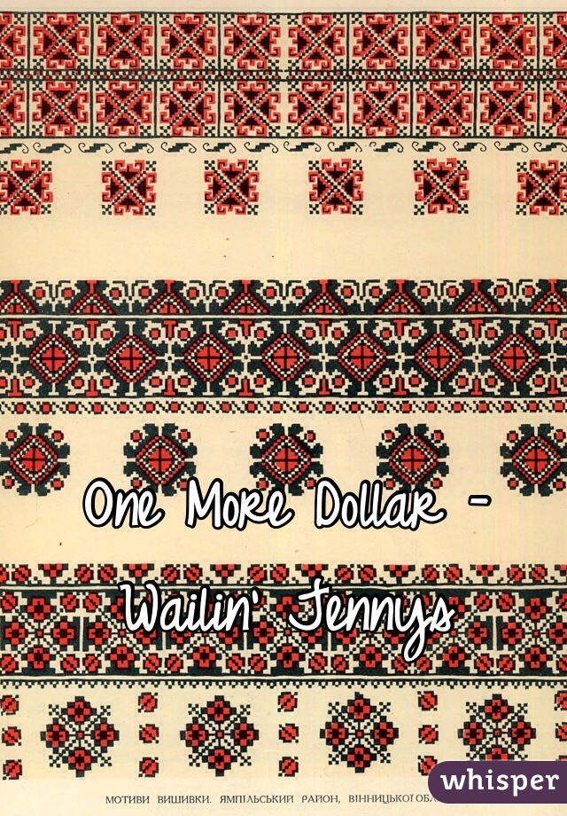 One More Dollar - Wailin' Jennys 