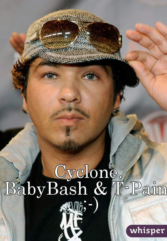 Cyclone.
BabyBash & T-Pain. ;-)