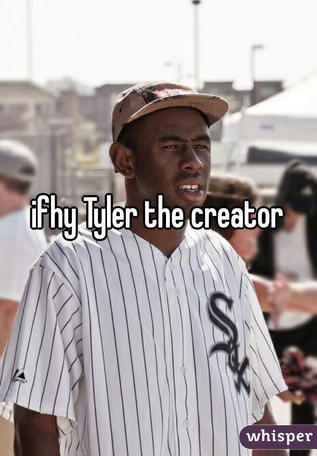 ifhy Tyler the creator