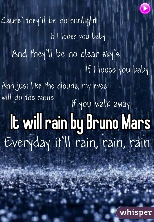 It will rain by Bruno Mars