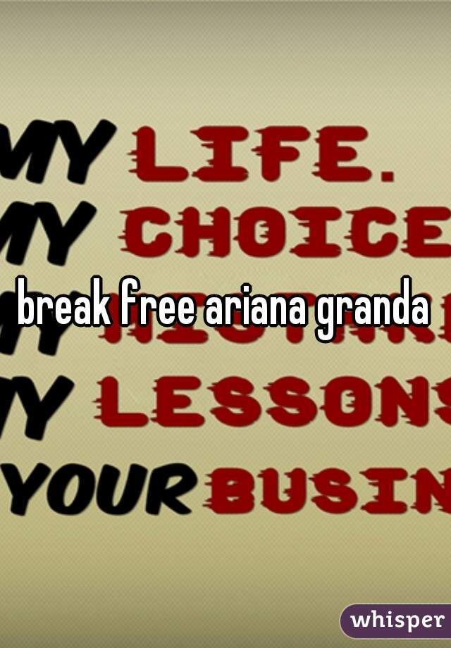 break free ariana granda