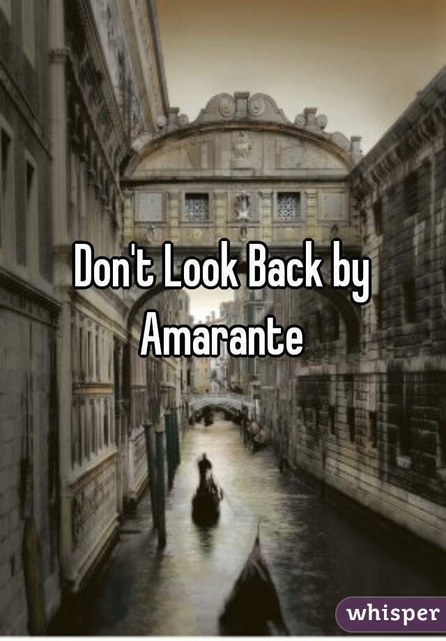 Don't Look Back by Amarante 