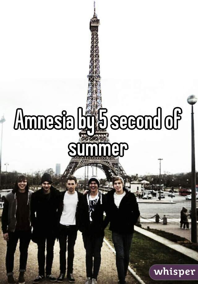 Amnesia by 5 second of summer 