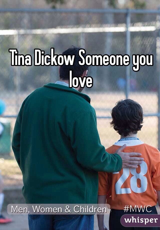 Tina Dickow Someone you love