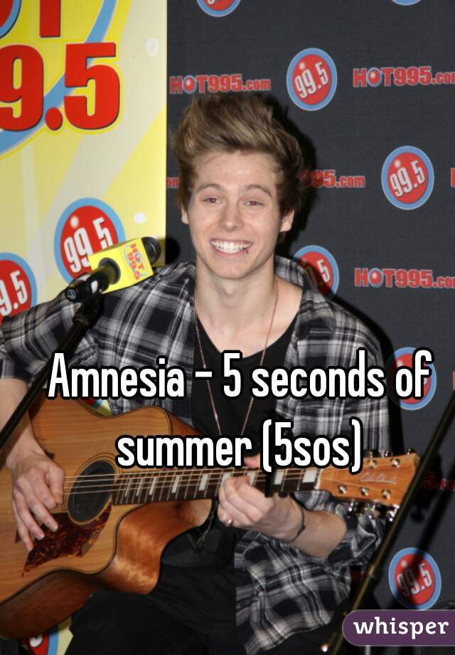 Amnesia - 5 seconds of summer (5sos) 