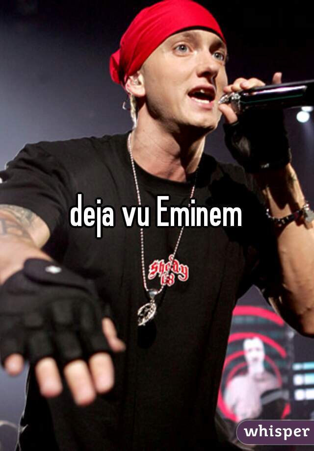 deja vu Eminem