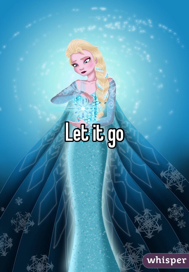 Let it go