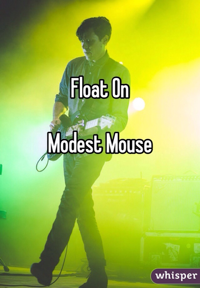 Float On

Modest Mouse