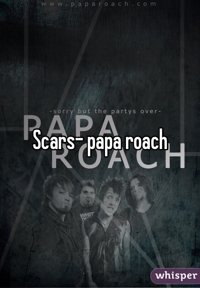 Scars- papa roach