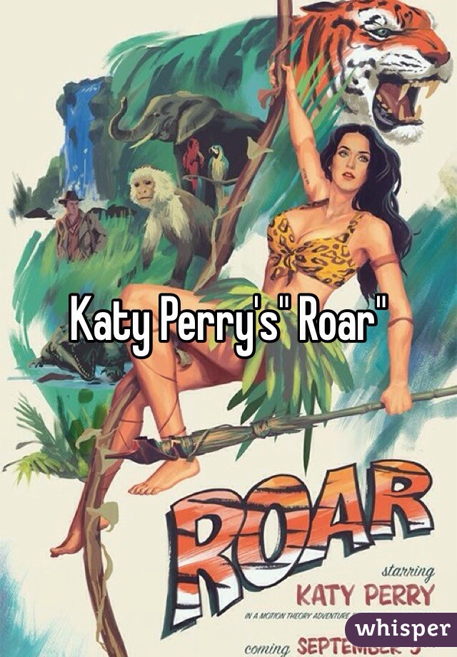 Katy Perry's" Roar"