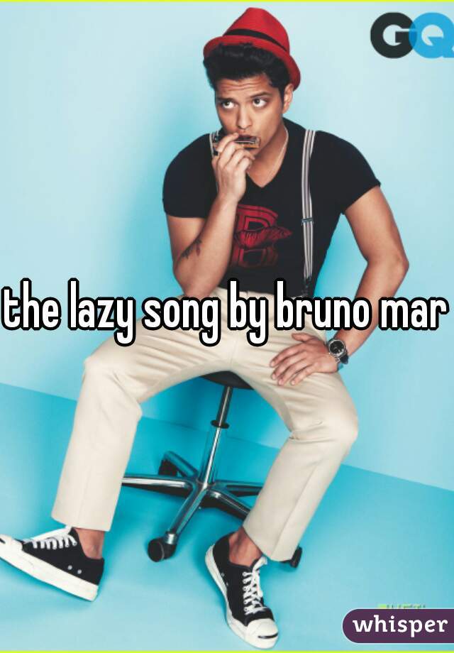 the lazy song by bruno mars