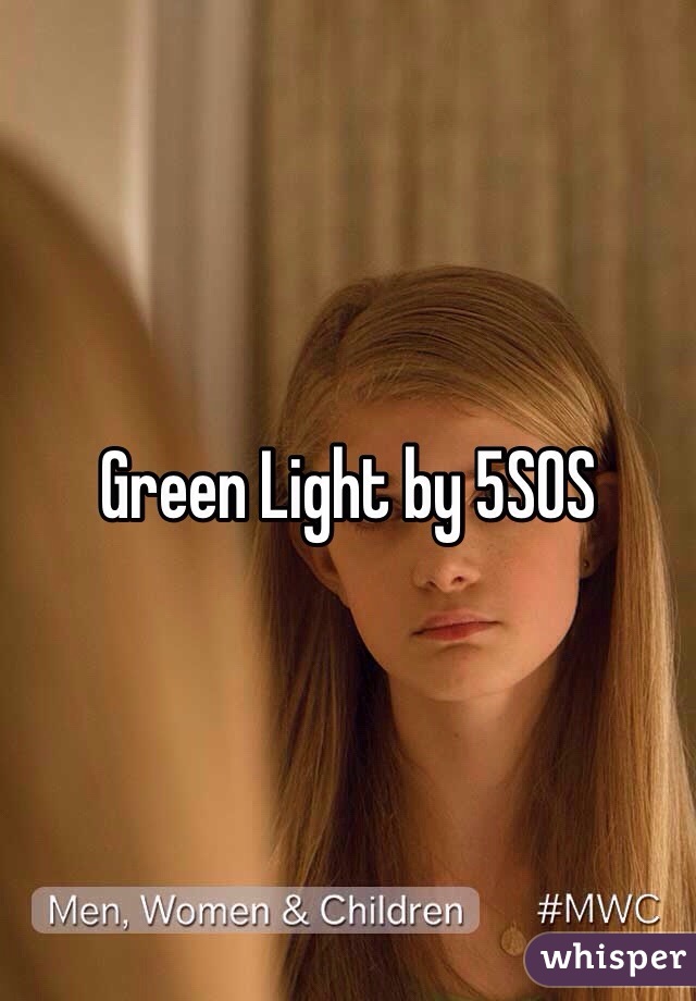 Green Light by 5SOS 