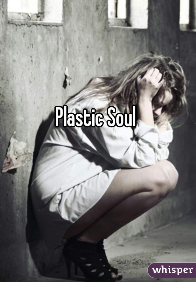 Plastic Soul 

  