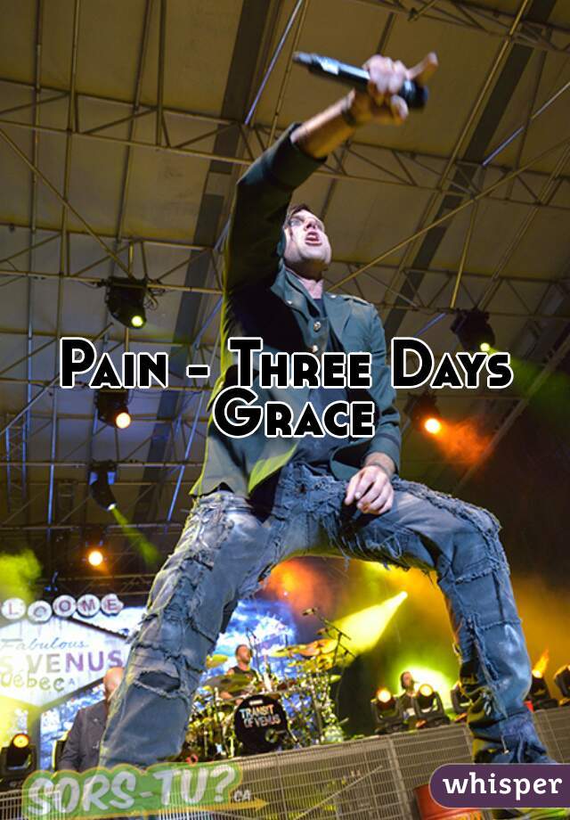 Pain - Three Days Grace