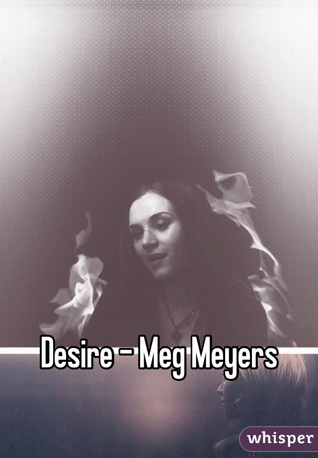 Desire - Meg Meyers