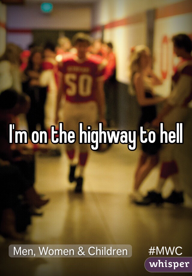 I'm on the highway to hell