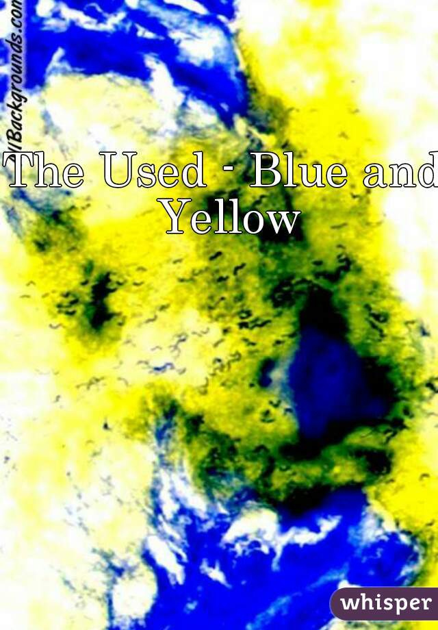 The Used - Blue and Yellow