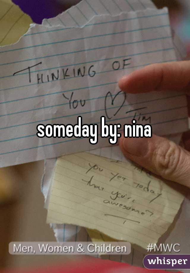 someday by: nina