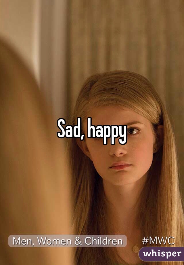 Sad, happy