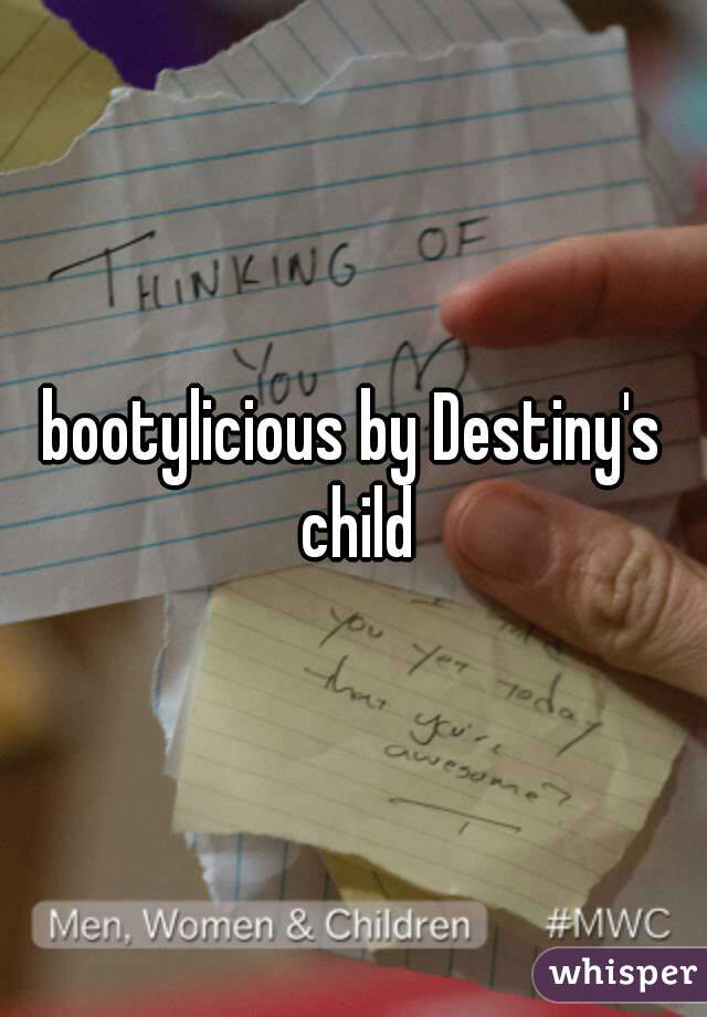 bootylicious by Destiny's child