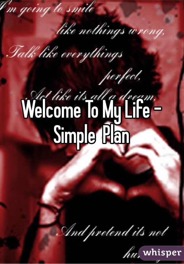 Welcome To My Life - Simple  Plan