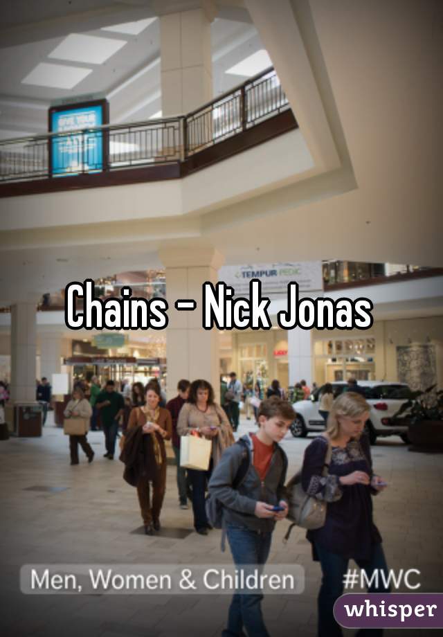 Chains - Nick Jonas