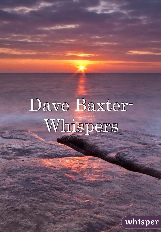 Dave Baxter- Whispers 