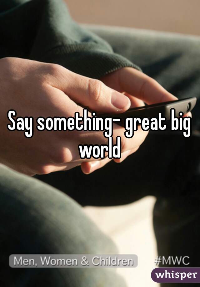 Say something- great big world 