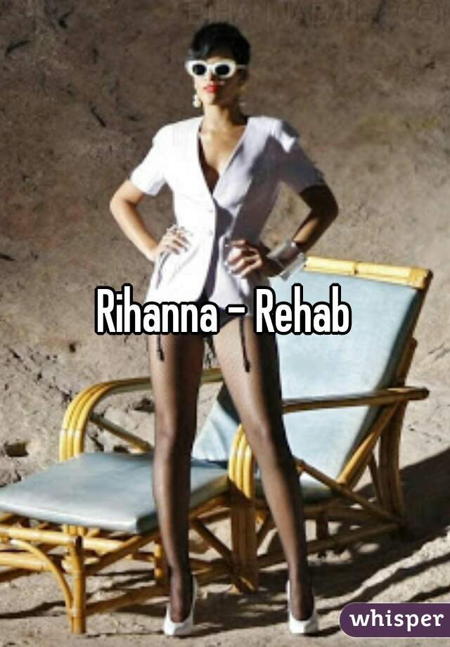 Rihanna - Rehab