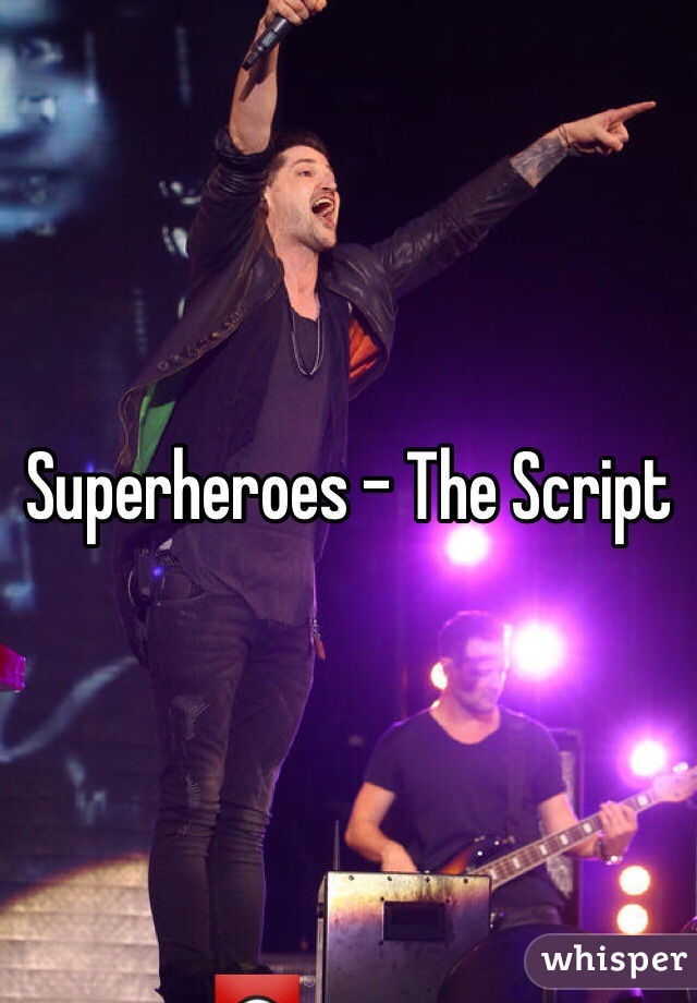 Superheroes - The Script