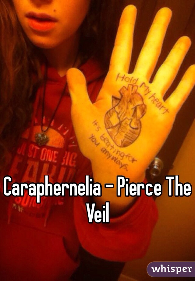 Caraphernelia - Pierce The Veil
