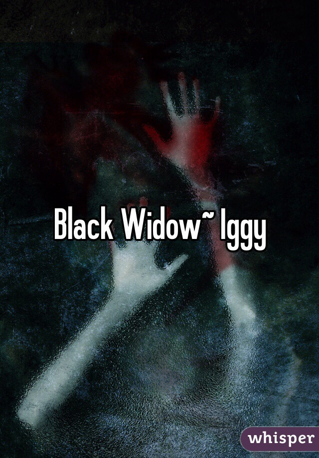 Black Widow~ Iggy 