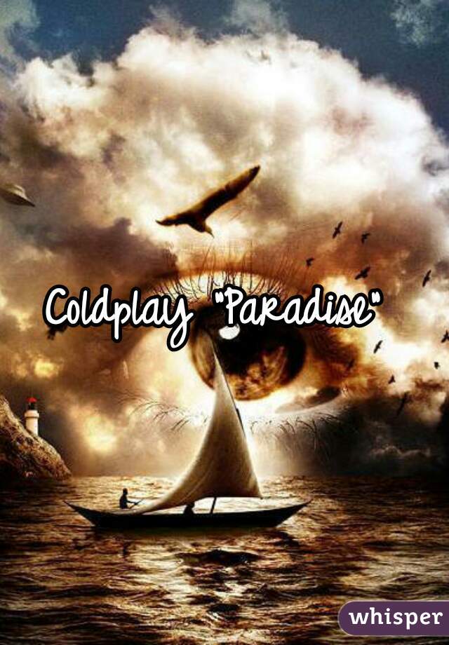 Coldplay "Paradise" 