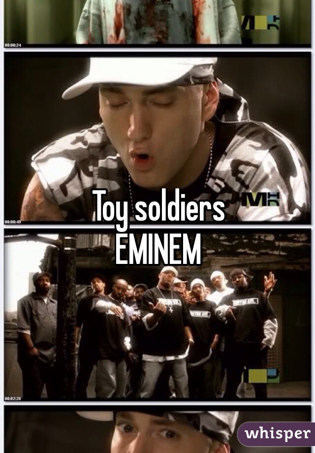 Toy soldiers
EMINEM 

