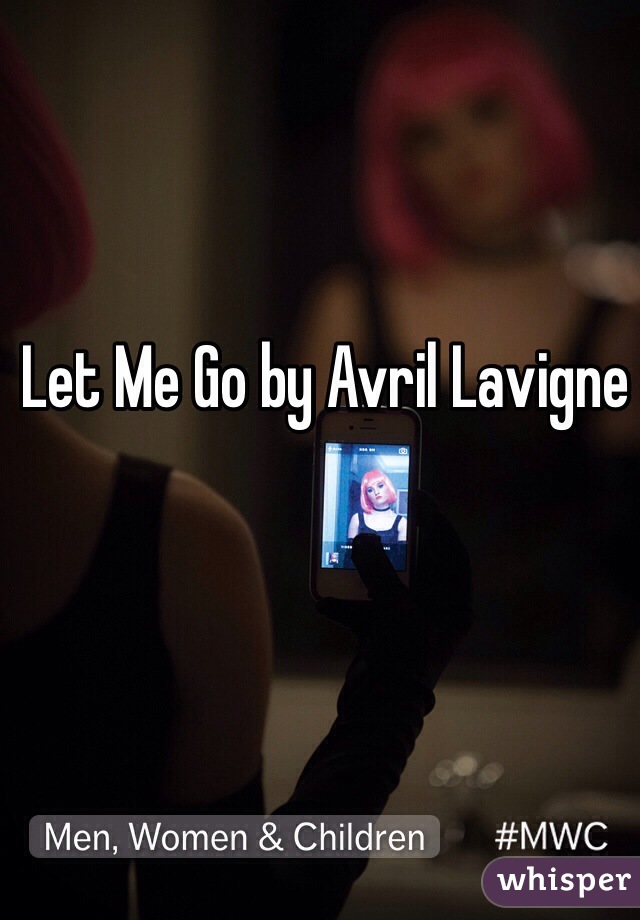 Let Me Go by Avril Lavigne